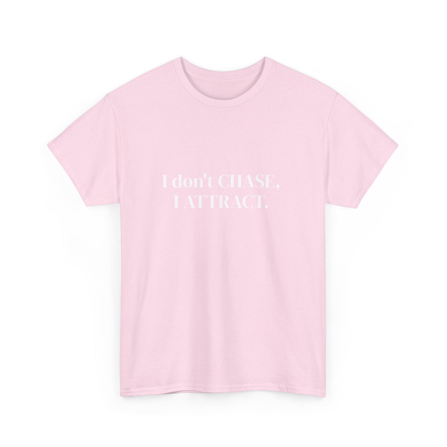 I don't chase, I attract, Affirmations Tee tshirt, Motivational Quote Tee, Everyday Casual Shirt, Spiritual, mindful living empowerment t-shirt
