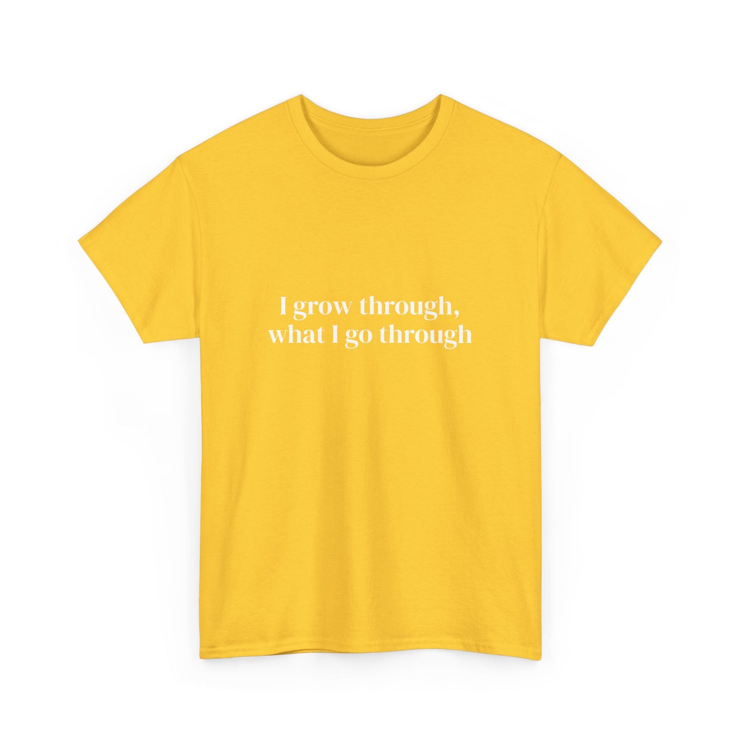 I grow through, what I go through, Affirmations Tee tshirt, Motivational Quote Tee, Everyday Casual Shirt, Spiritual, mindful living empowerment t-shirt
