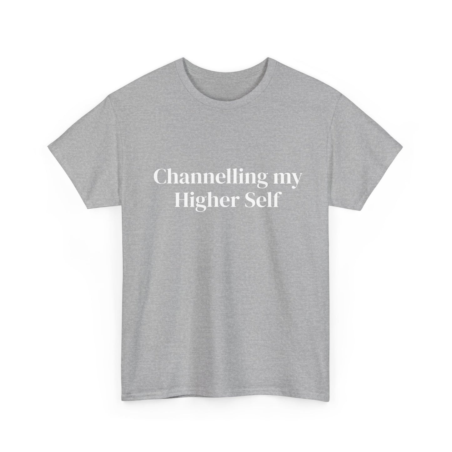 Channelling my Higher Self , Affirmations Tee, Motivational Quote Tee, Everyday Casual Shirt, Spiritual, mindful living empowerment t-shirt