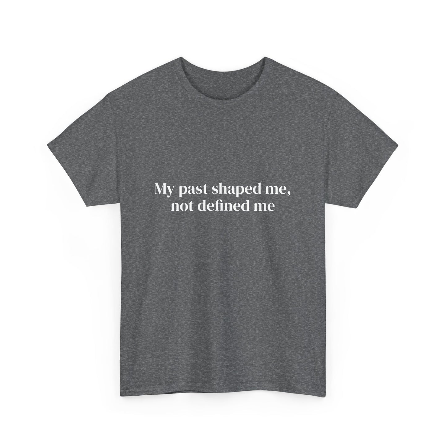 My past shaped me not defined me, Affirmations Tee tshirt, Motivational Quote Tee, Everyday Casual Shirt, Spiritual, mindful living empowerment t-shirt
