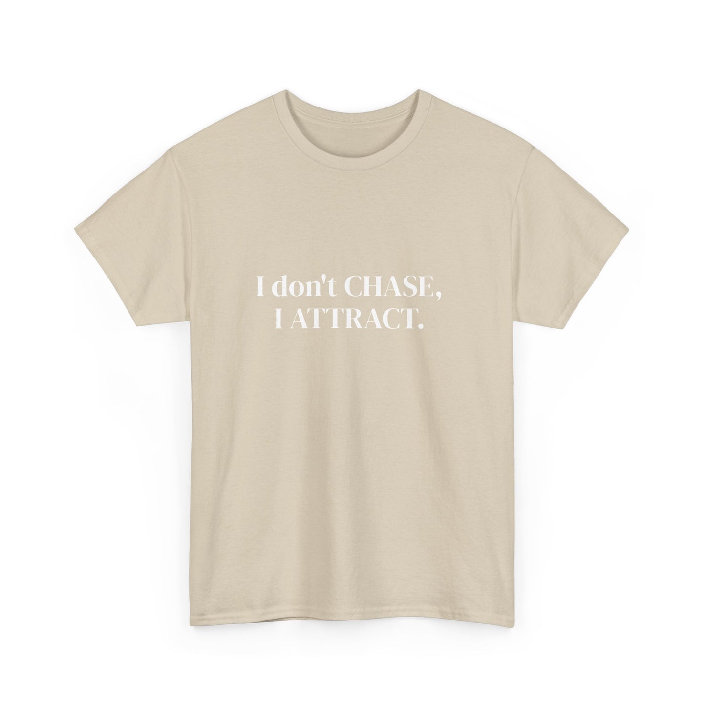 I don't chase, I attract, Affirmations Tee tshirt, Motivational Quote Tee, Everyday Casual Shirt, Spiritual, mindful living empowerment t-shirt