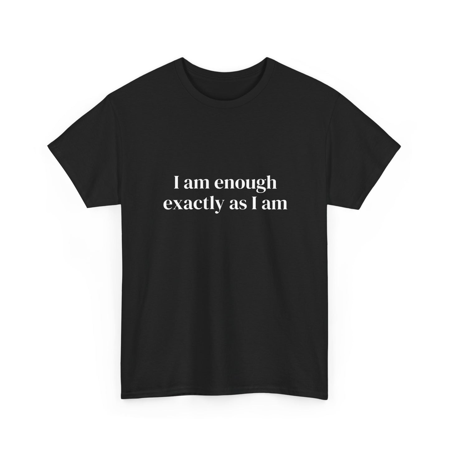I am enough exactly as I am, Affirmations Tee tshirt, Motivational Quote Tee, Everyday Casual Shirt, Spiritual, mindful living empowerment t-shirt