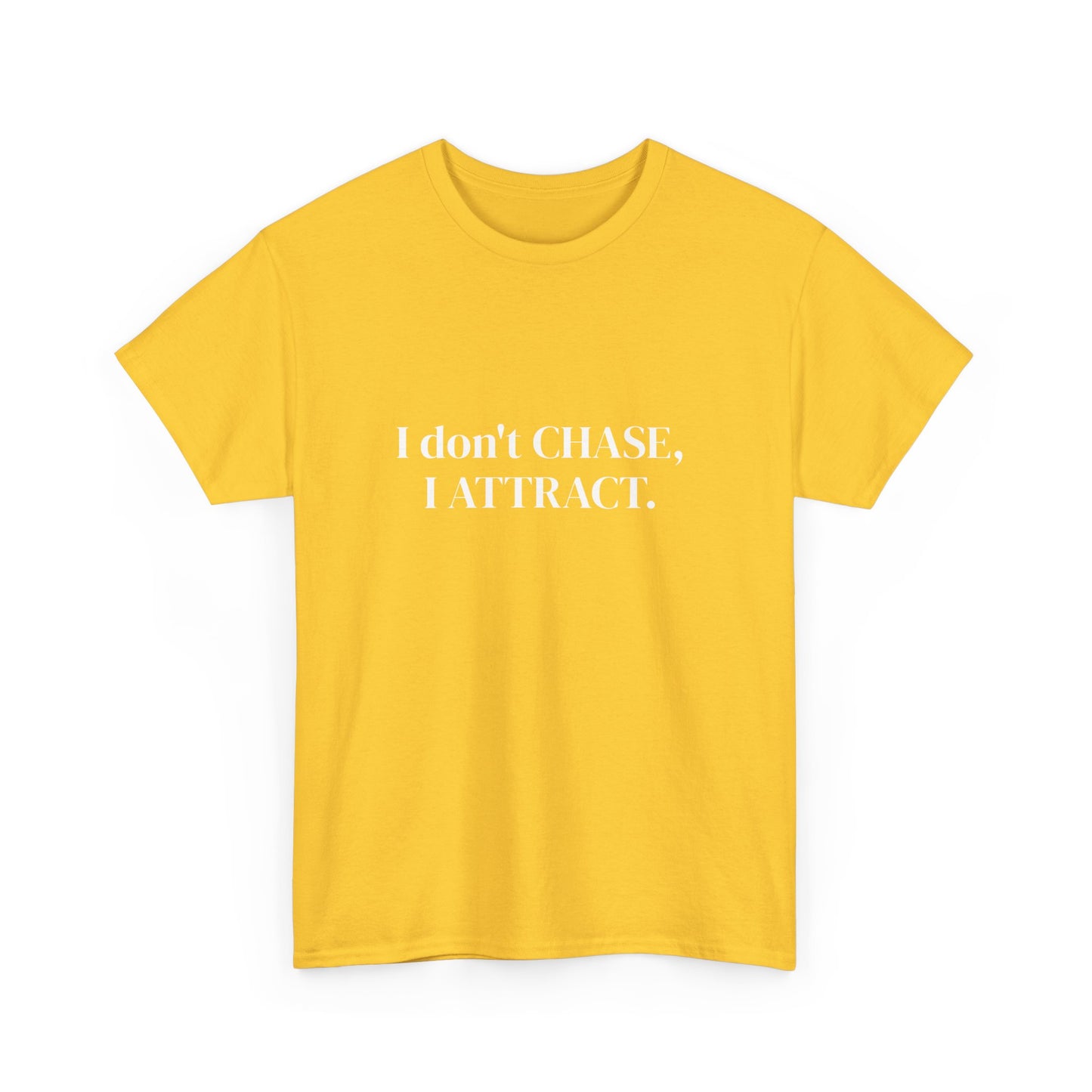 I don't chase, I attract, Affirmations Tee tshirt, Motivational Quote Tee, Everyday Casual Shirt, Spiritual, mindful living empowerment t-shirt