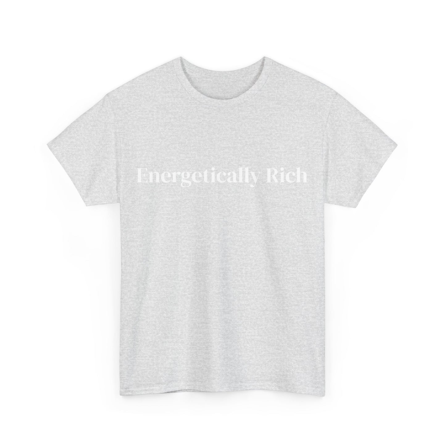 Energetically Rich, Affirmations Tee, Motivational Quote Tee, Everyday Casual Shirt, Spiritual, mindful living empowerment t-shirt