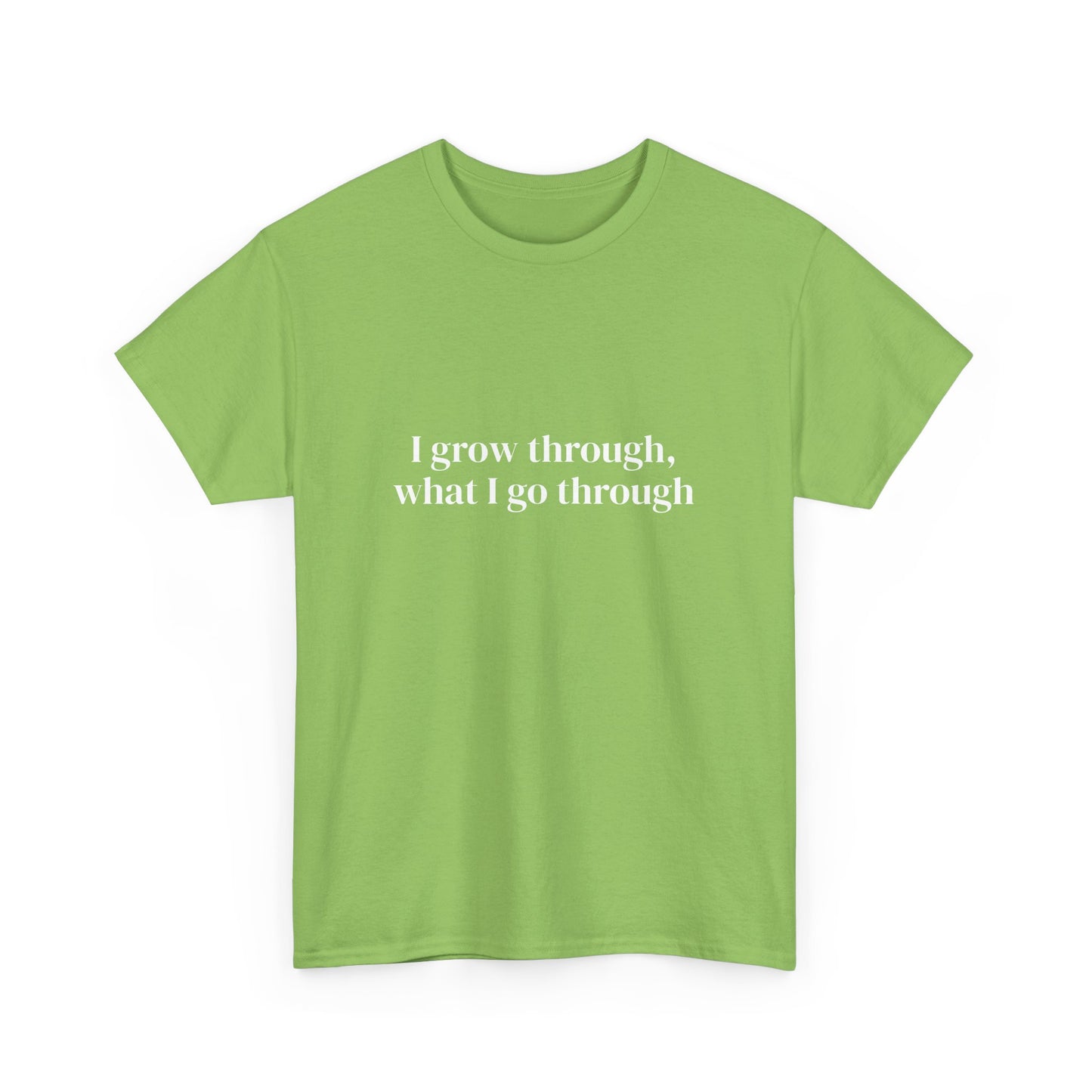 I grow through, what I go through, Affirmations Tee tshirt, Motivational Quote Tee, Everyday Casual Shirt, Spiritual, mindful living empowerment t-shirt
