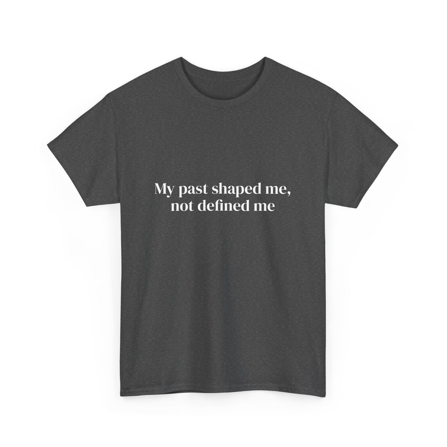 My past shaped me not defined me, Affirmations Tee tshirt, Motivational Quote Tee, Everyday Casual Shirt, Spiritual, mindful living empowerment t-shirt