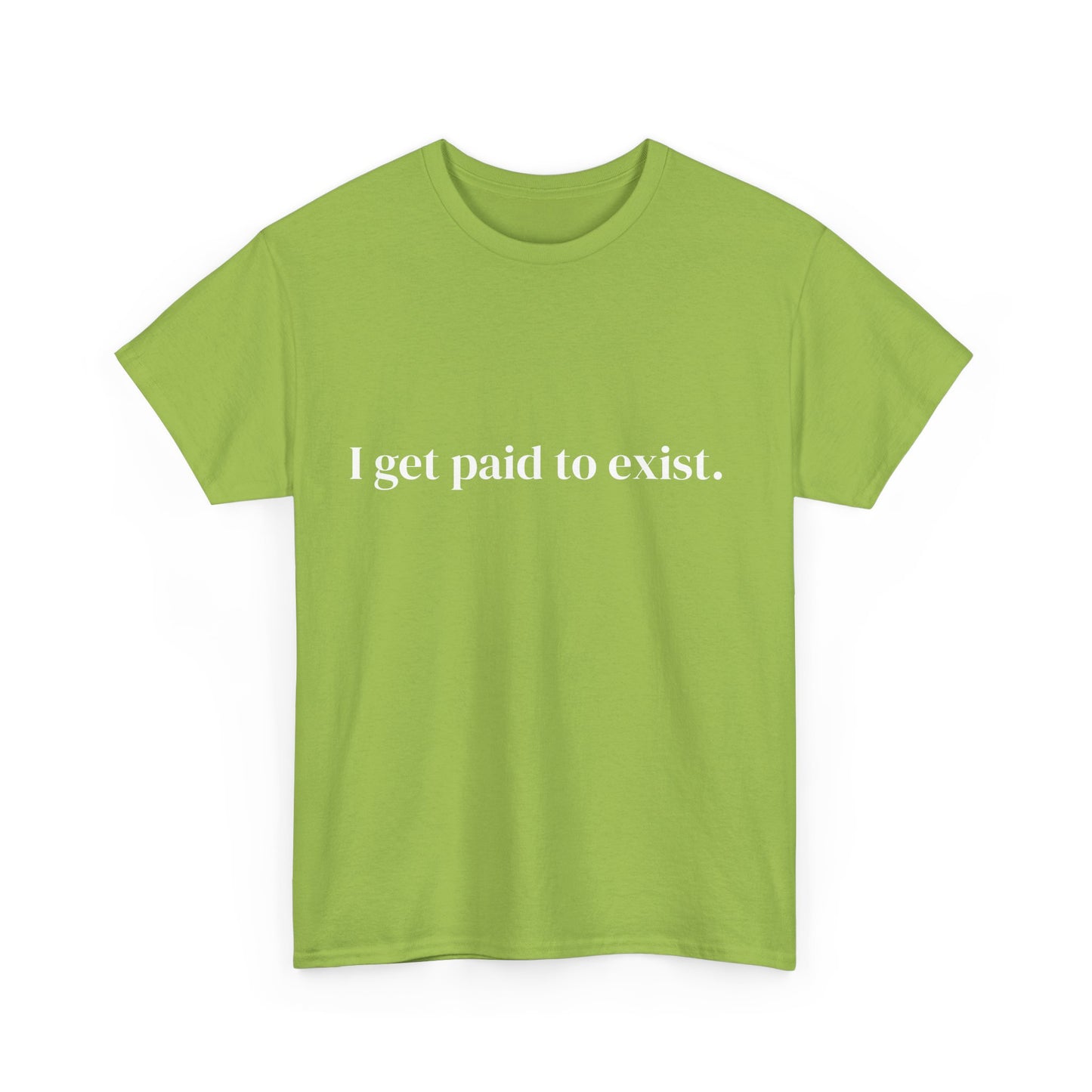 I get paid to exist, Affirmations Tee tshirt, Motivational Quote Tee, Everyday Casual Shirt, Spiritual, mindful living empowerment t-shirt