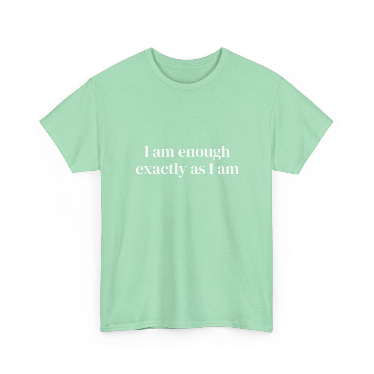 I am enough exactly as I am, Affirmations Tee tshirt, Motivational Quote Tee, Everyday Casual Shirt, Spiritual, mindful living empowerment t-shirt