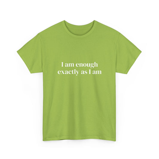 I am enough exactly as I am, Affirmations Tee tshirt, Motivational Quote Tee, Everyday Casual Shirt, Spiritual, mindful living empowerment t-shirt
