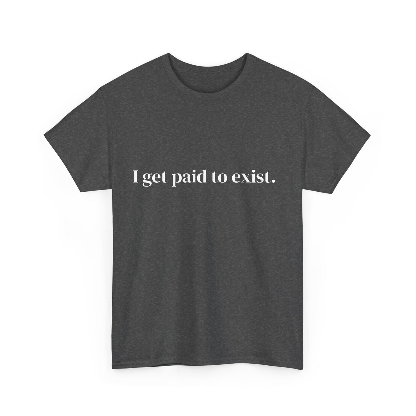 I get paid to exist, Affirmations Tee tshirt, Motivational Quote Tee, Everyday Casual Shirt, Spiritual, mindful living empowerment t-shirt