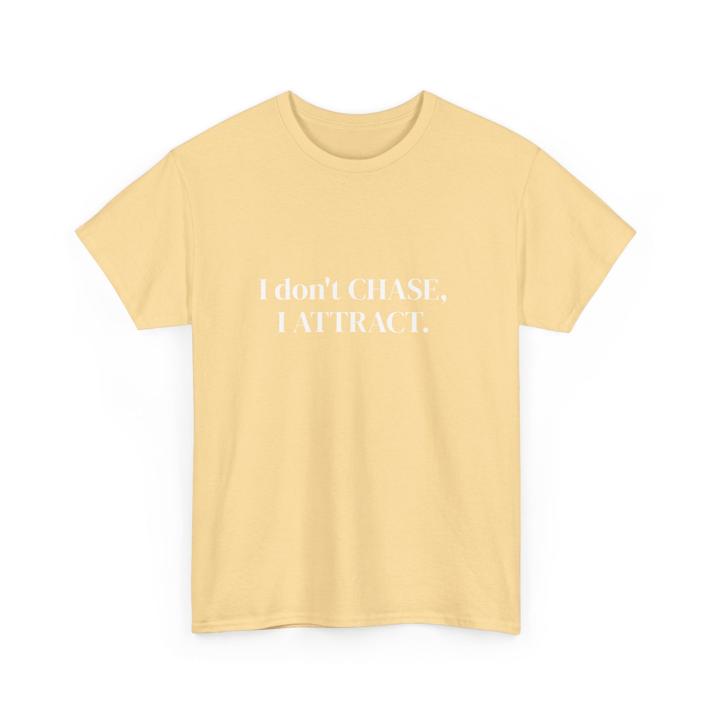 I don't chase, I attract, Affirmations Tee tshirt, Motivational Quote Tee, Everyday Casual Shirt, Spiritual, mindful living empowerment t-shirt