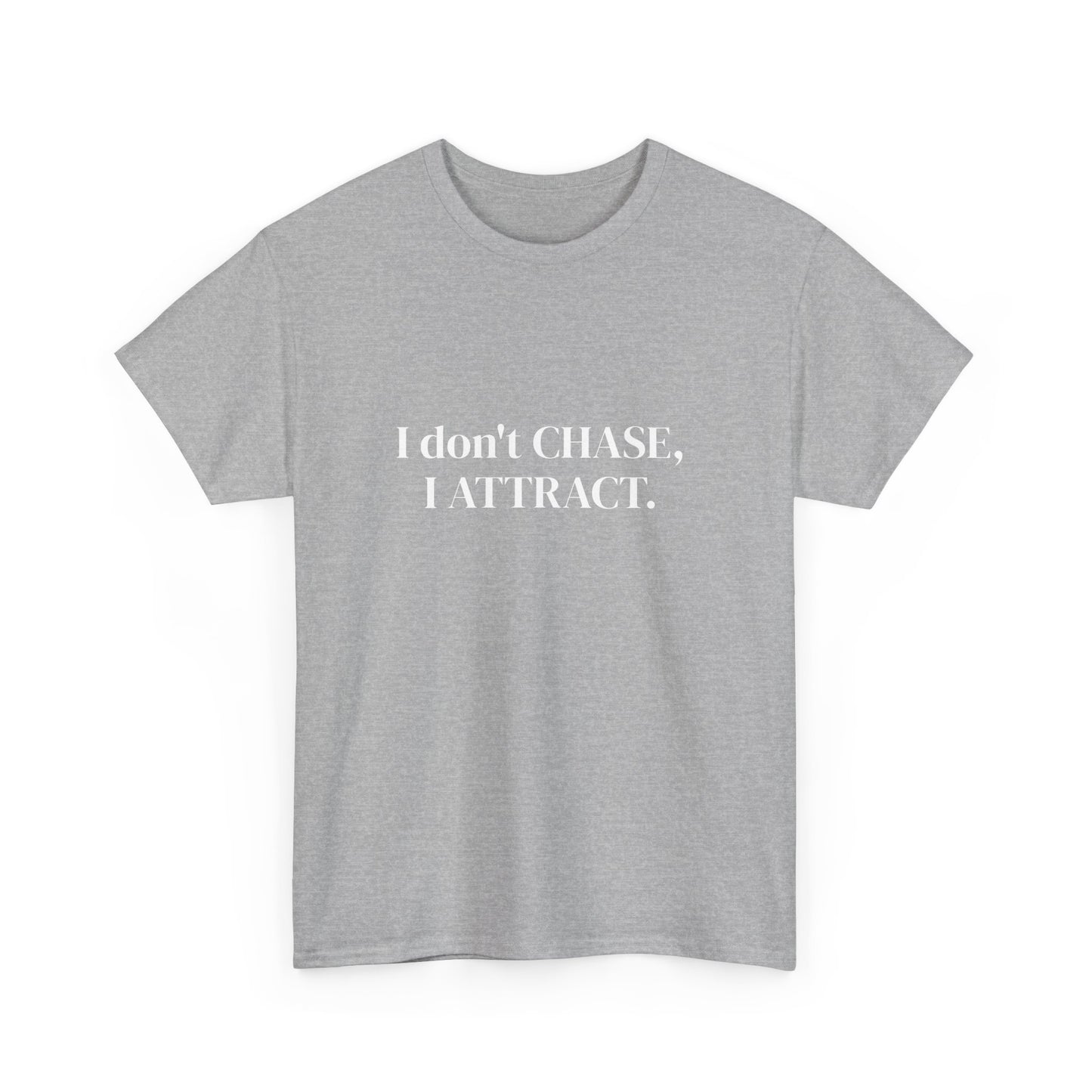 I don't chase, I attract, Affirmations Tee tshirt, Motivational Quote Tee, Everyday Casual Shirt, Spiritual, mindful living empowerment t-shirt