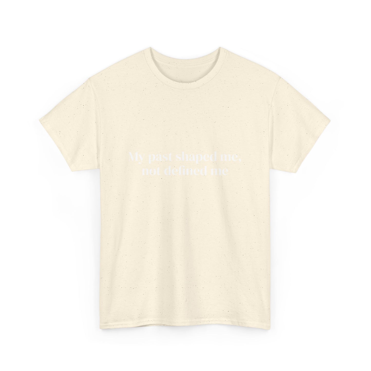 My past shaped me not defined me, Affirmations Tee tshirt, Motivational Quote Tee, Everyday Casual Shirt, Spiritual, mindful living empowerment t-shirt