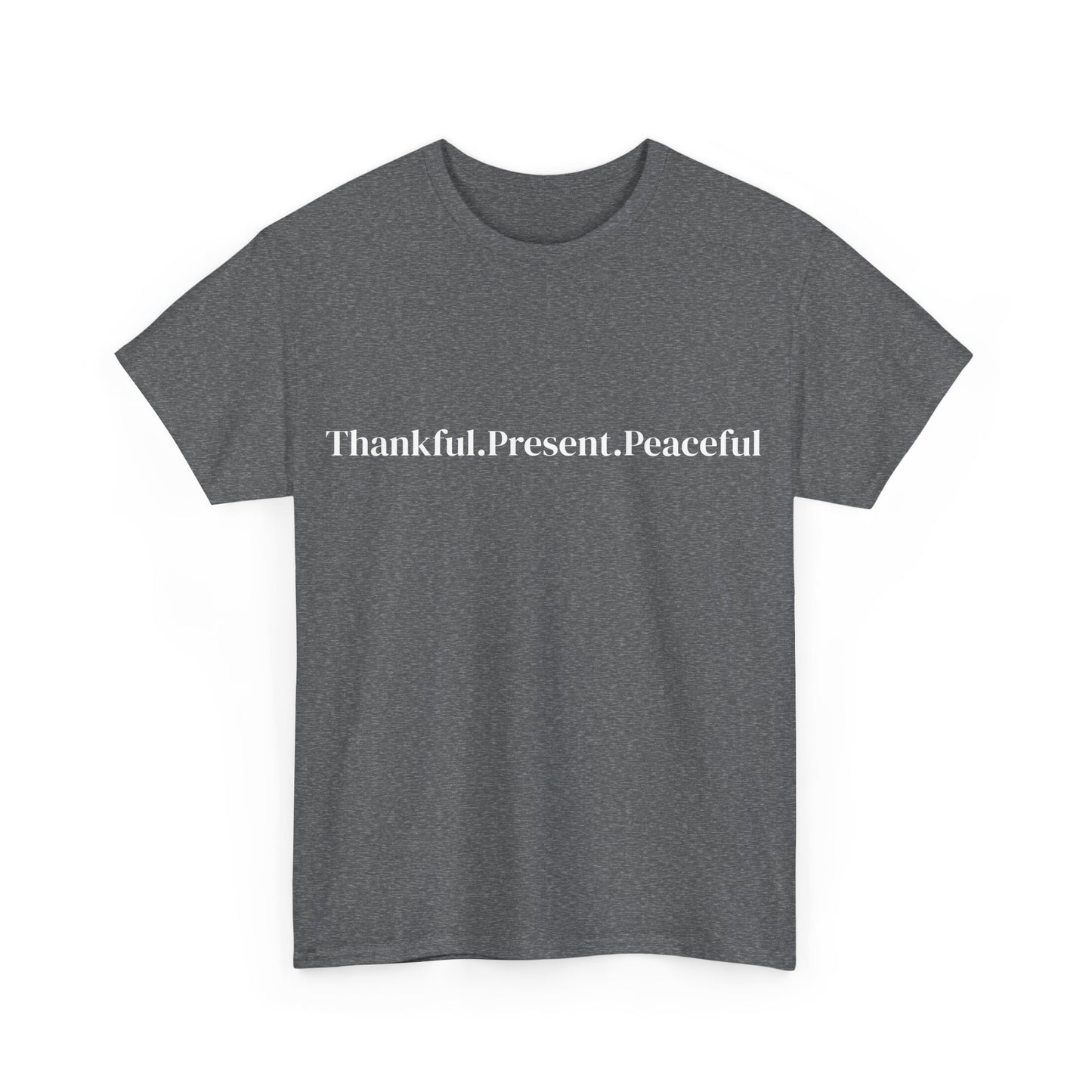 Thankful.Present.Peaceful, Affirmations Tee tshirt, Motivational Quote Tee, Everyday Casual Shirt, Spiritual, mindful living empowerment t-shirt