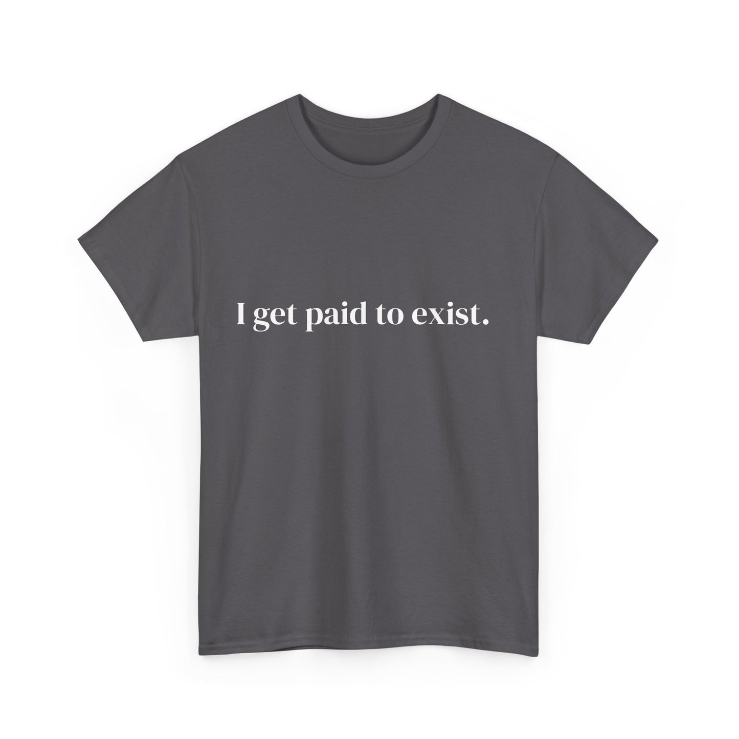 I get paid to exist, Affirmations Tee tshirt, Motivational Quote Tee, Everyday Casual Shirt, Spiritual, mindful living empowerment t-shirt
