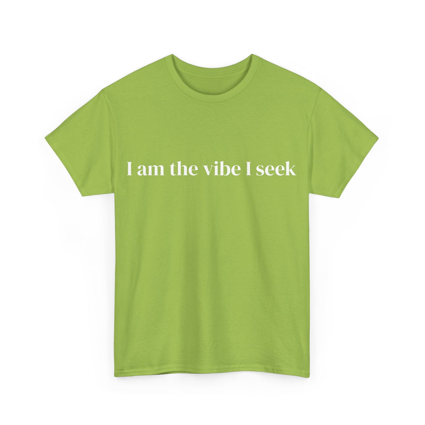 I am the vibe I seek, Affirmations Tee, Motivational Quote Tee, Everyday Casual Shirt, Spiritual, mindful living empowerment t-shirt