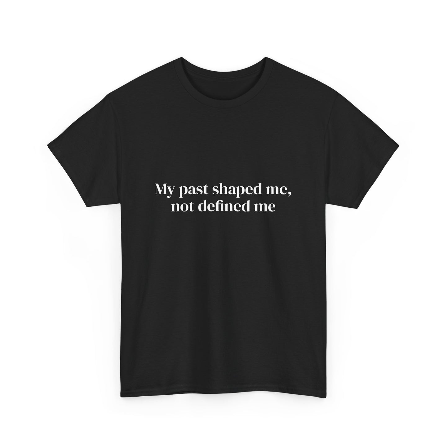 My past shaped me not defined me, Affirmations Tee tshirt, Motivational Quote Tee, Everyday Casual Shirt, Spiritual, mindful living empowerment t-shirt