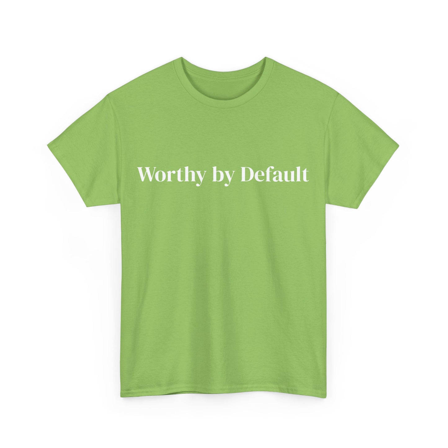 Worthy by Default , Affirmations Tee, Motivational Quote Tee, Everyday Casual Shirt, Spiritual, mindful living empowerment t-shirt