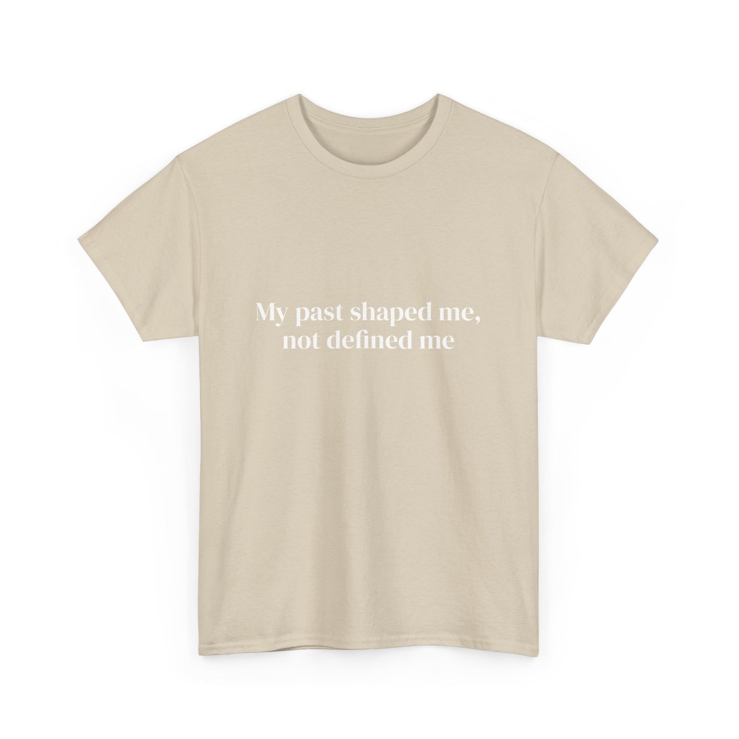 My past shaped me not defined me, Affirmations Tee tshirt, Motivational Quote Tee, Everyday Casual Shirt, Spiritual, mindful living empowerment t-shirt