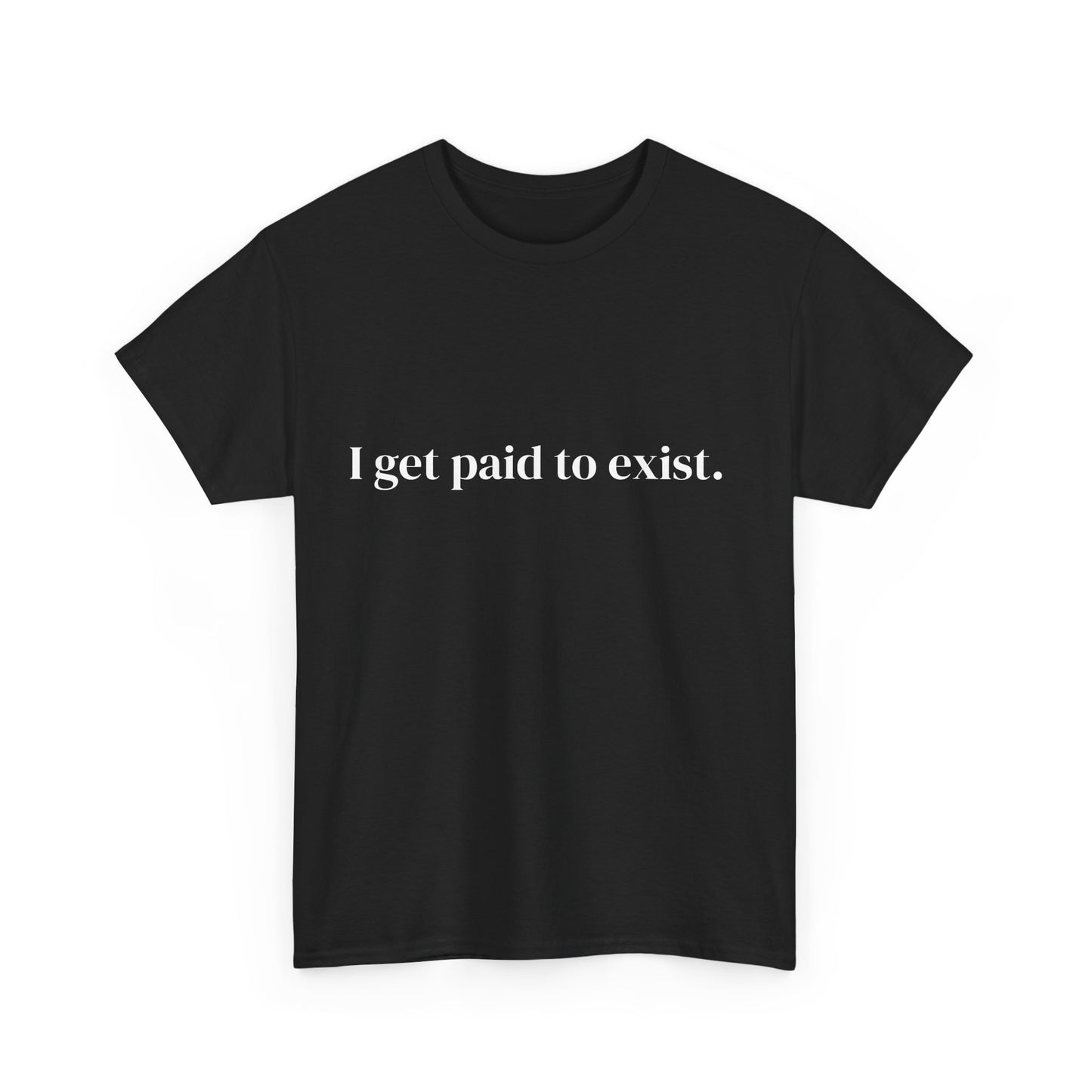 I get paid to exist, Affirmations Tee tshirt, Motivational Quote Tee, Everyday Casual Shirt, Spiritual, mindful living empowerment t-shirt