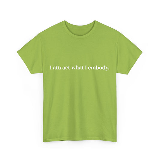 I attract what i embody, Affirmations Tee tshirt, Motivational Quote Tee, Everyday Casual Shirt, Spiritual, mindful living empowerment t-shirt