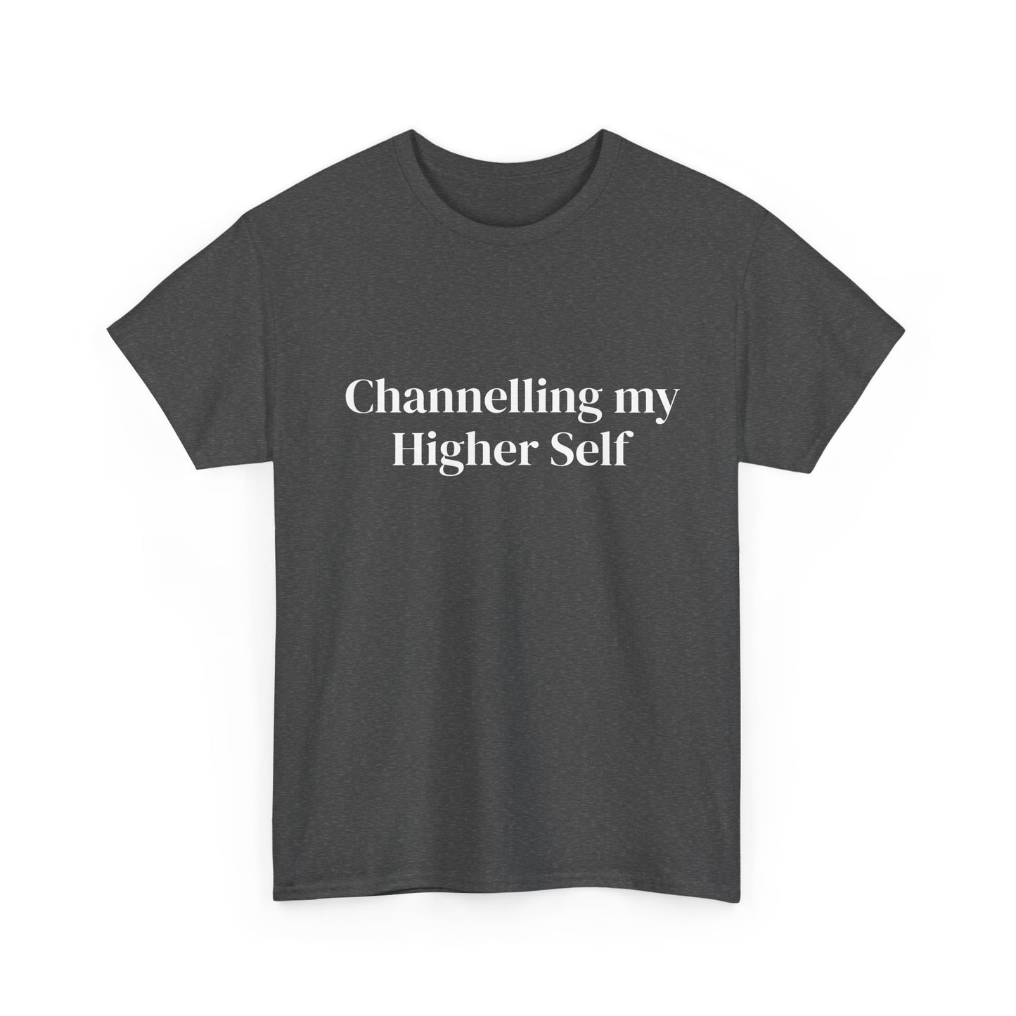 Channelling my Higher Self , Affirmations Tee, Motivational Quote Tee, Everyday Casual Shirt, Spiritual, mindful living empowerment t-shirt
