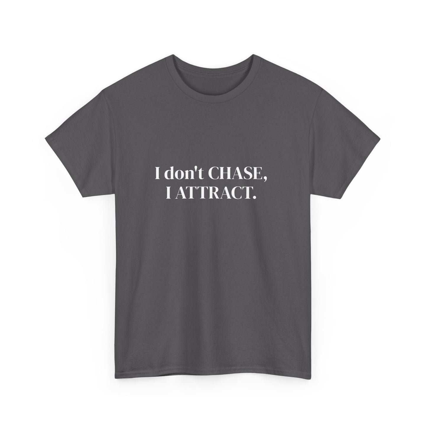 I don't chase, I attract, Affirmations Tee tshirt, Motivational Quote Tee, Everyday Casual Shirt, Spiritual, mindful living empowerment t-shirt