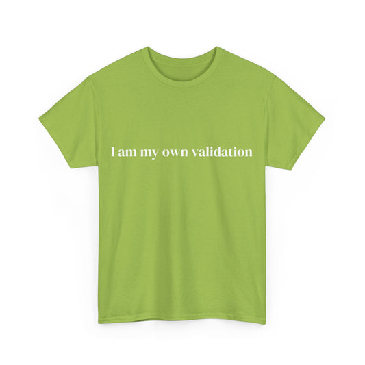 I am my own validation, Affirmations Tee tshirt, Motivational Quote Tee, Everyday Casual Shirt, Spiritual, mindful living empowerment t-shirt