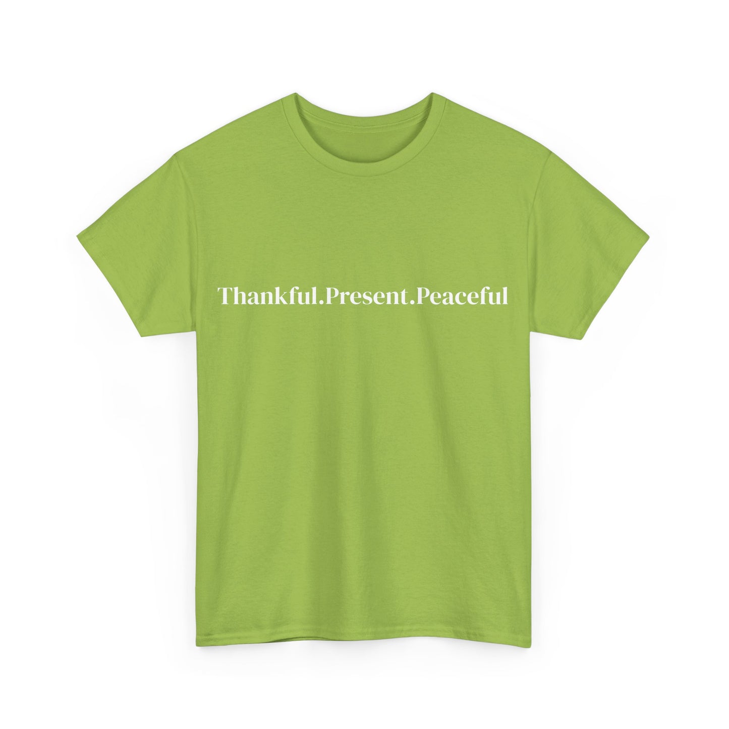 Thankful.Present.Peaceful, Affirmations Tee tshirt, Motivational Quote Tee, Everyday Casual Shirt, Spiritual, mindful living empowerment t-shirt