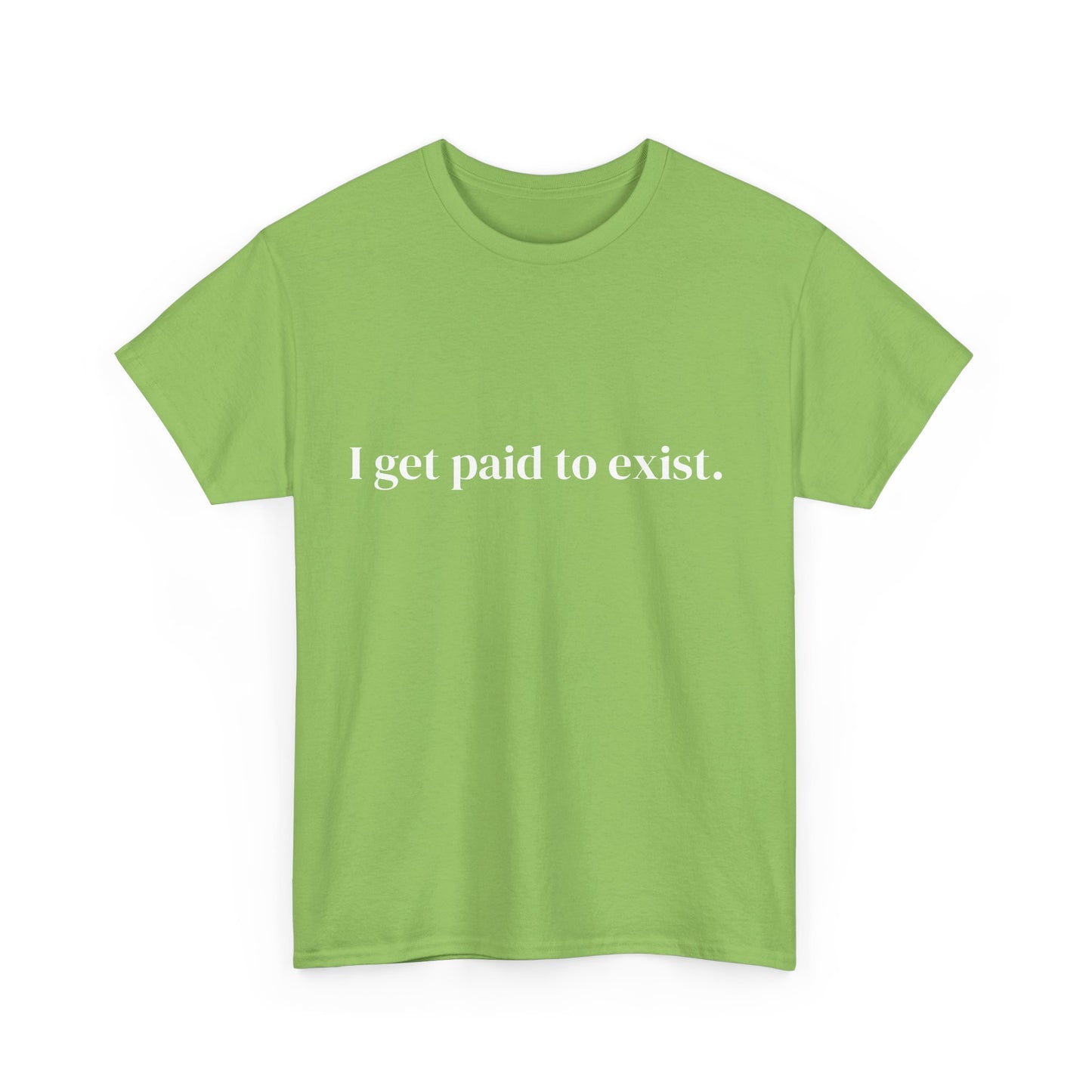 I get paid to exist, Affirmations Tee tshirt, Motivational Quote Tee, Everyday Casual Shirt, Spiritual, mindful living empowerment t-shirt