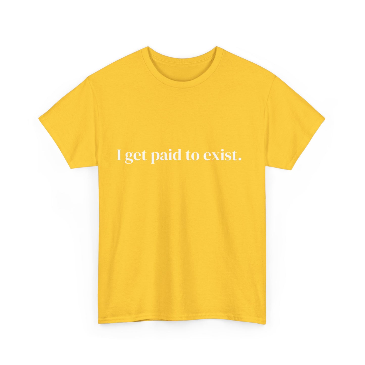 I get paid to exist, Affirmations Tee tshirt, Motivational Quote Tee, Everyday Casual Shirt, Spiritual, mindful living empowerment t-shirt