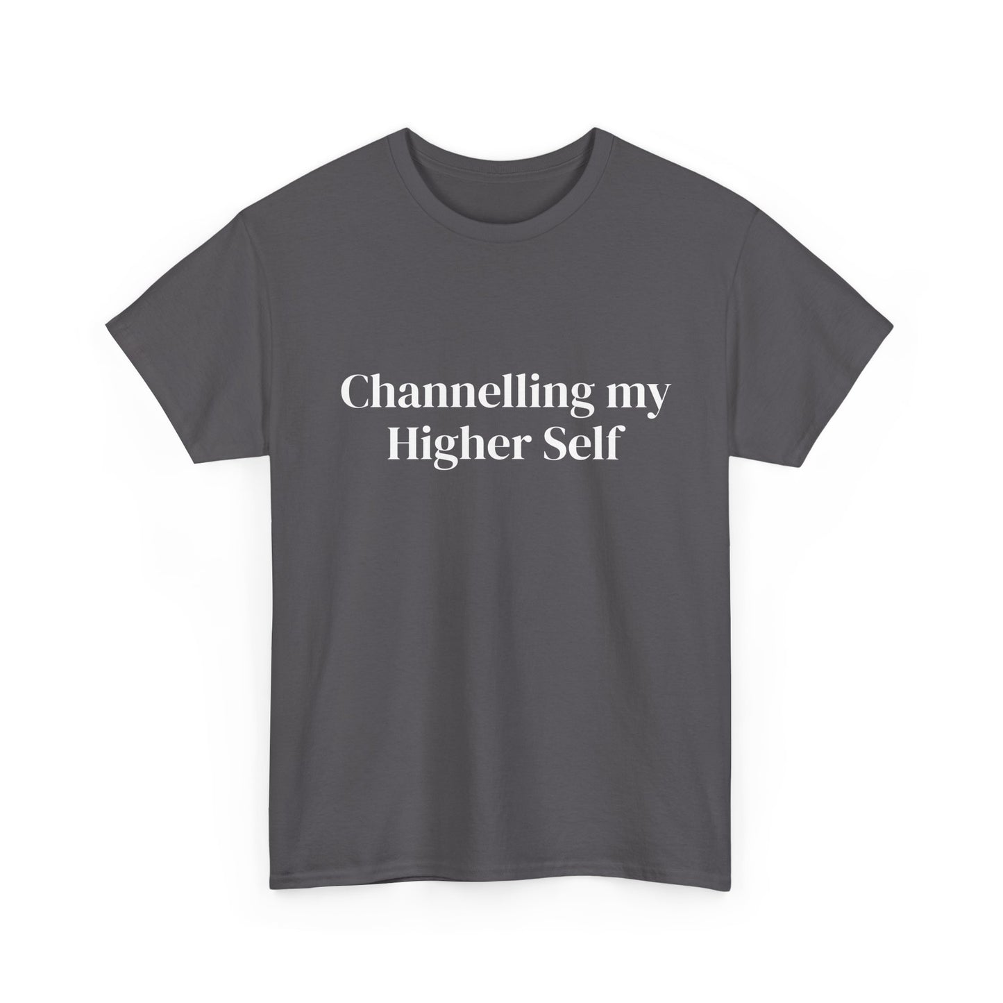 Channelling my Higher Self , Affirmations Tee, Motivational Quote Tee, Everyday Casual Shirt, Spiritual, mindful living empowerment t-shirt