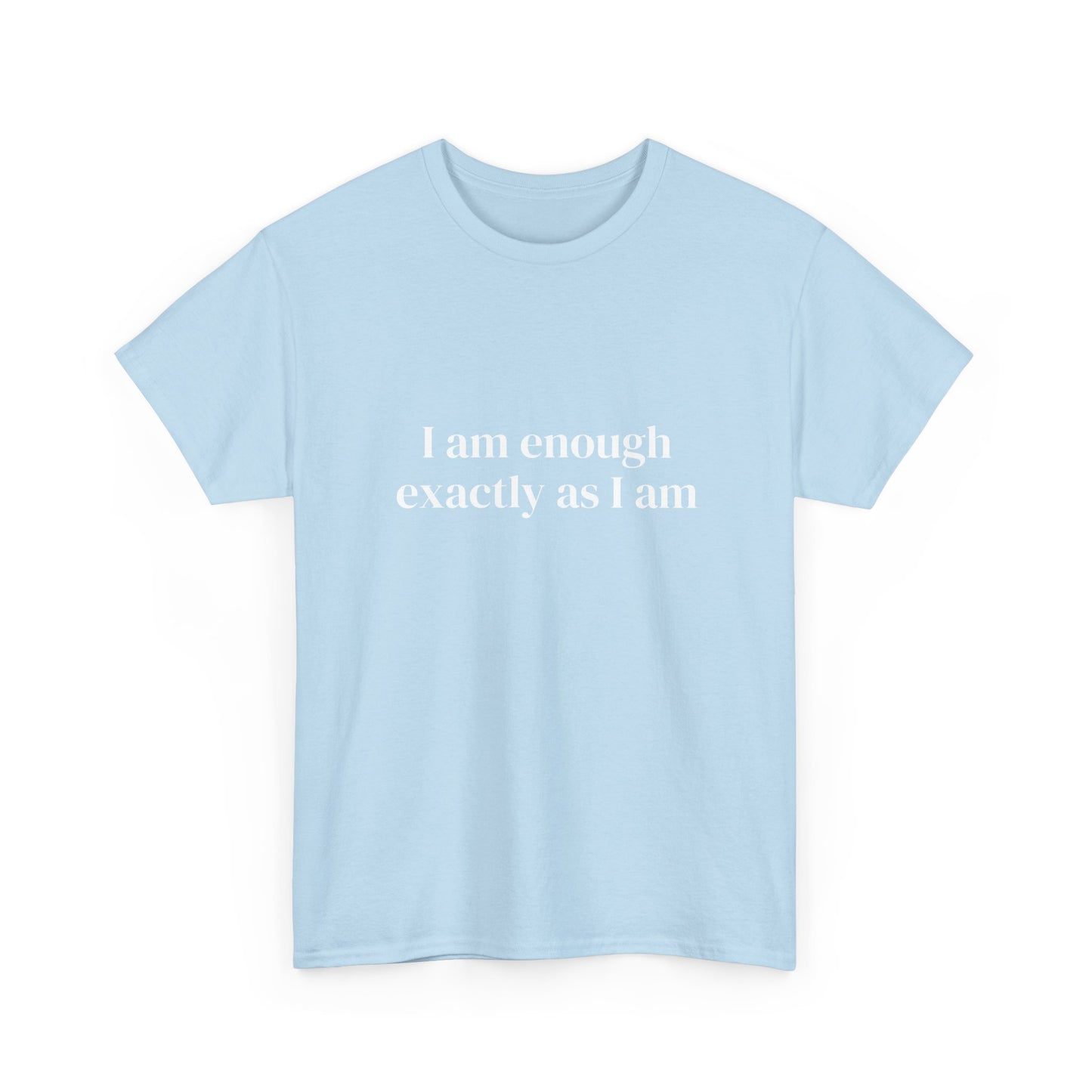 I am enough exactly as I am, Affirmations Tee tshirt, Motivational Quote Tee, Everyday Casual Shirt, Spiritual, mindful living empowerment t-shirt