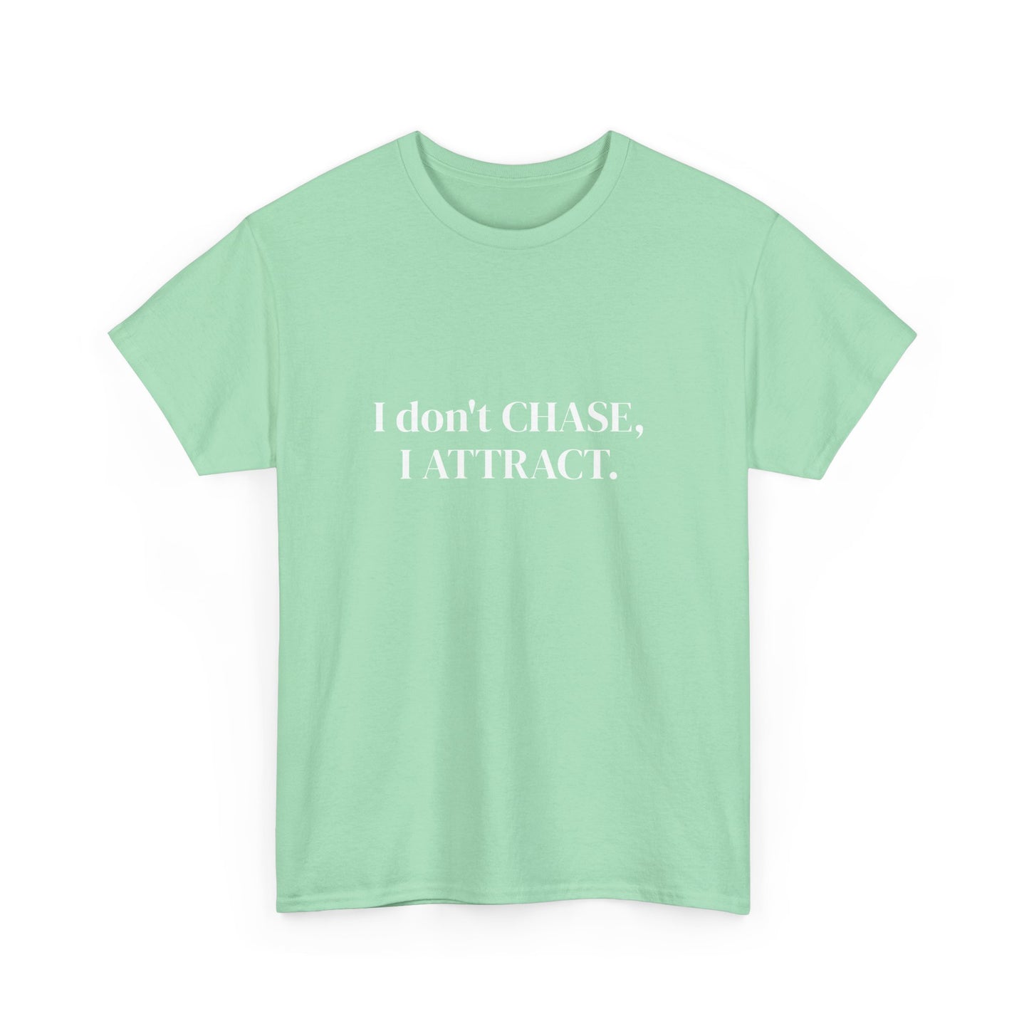 I don't chase, I attract, Affirmations Tee tshirt, Motivational Quote Tee, Everyday Casual Shirt, Spiritual, mindful living empowerment t-shirt