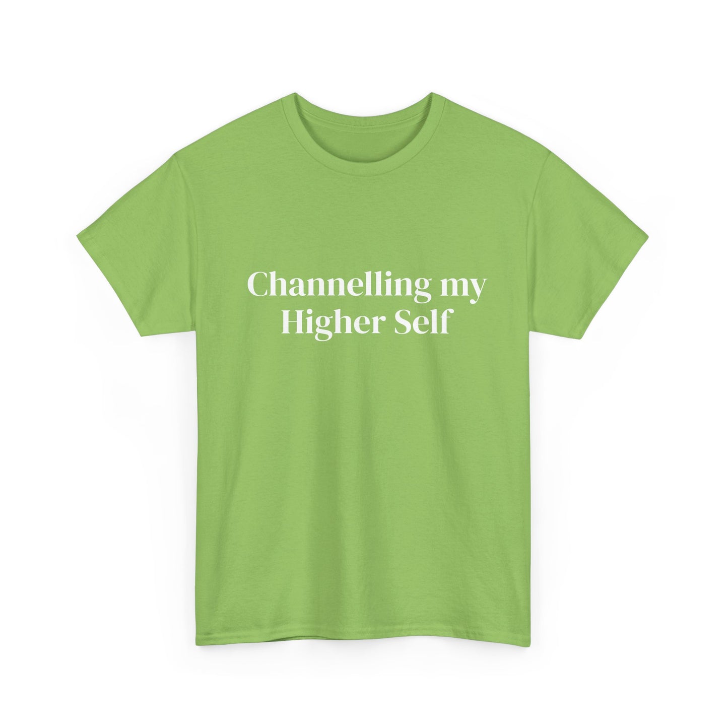 Channelling my Higher Self , Affirmations Tee, Motivational Quote Tee, Everyday Casual Shirt, Spiritual, mindful living empowerment t-shirt
