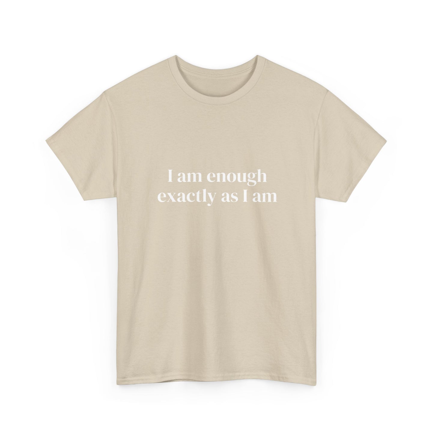 I am enough exactly as I am, Affirmations Tee tshirt, Motivational Quote Tee, Everyday Casual Shirt, Spiritual, mindful living empowerment t-shirt